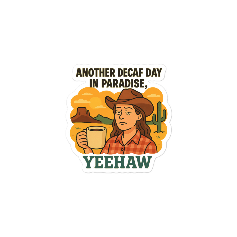 Another Decaf Day in Paradise Yeehaw - Sticker - Image 2